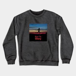 Run To Glory Girl Edition Crewneck Sweatshirt